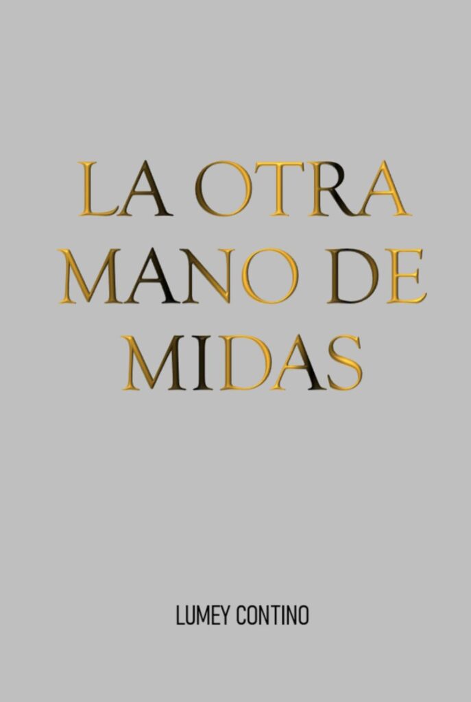 Libro de narrativa La Otra Mano de Midas de la escritora Lumey Contino
