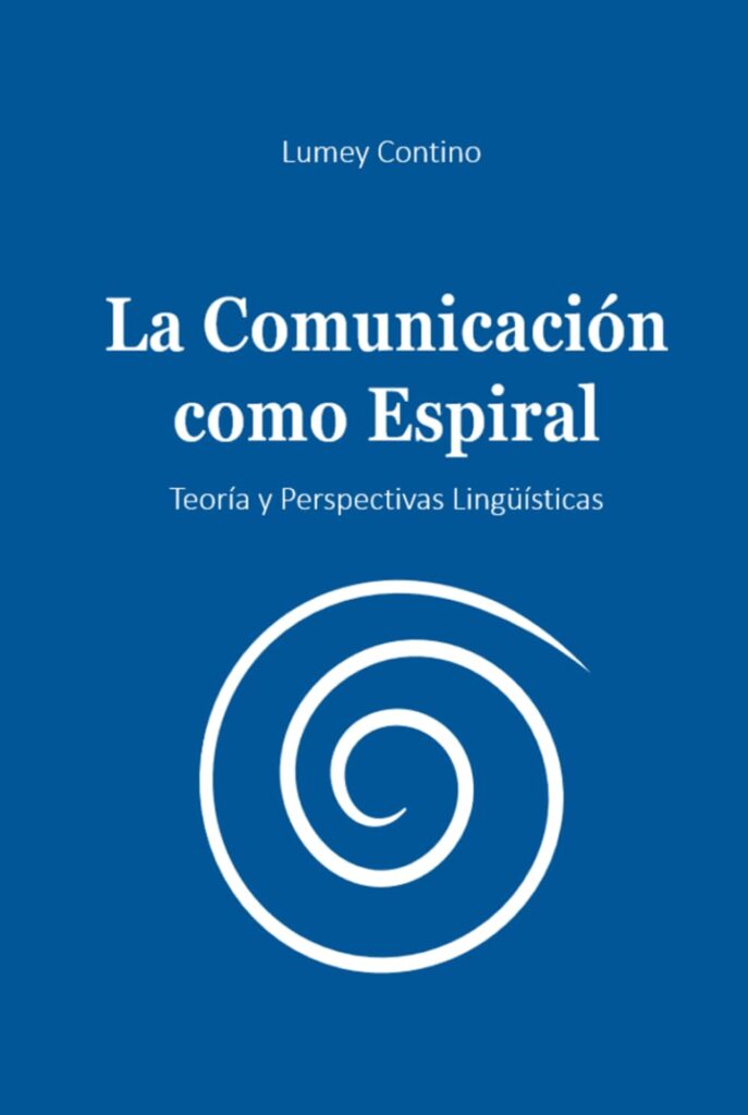 Libro La Comunicación como Espiral: Teoría y Perspectivas Lingüísticas de la escritora Lumey Contino