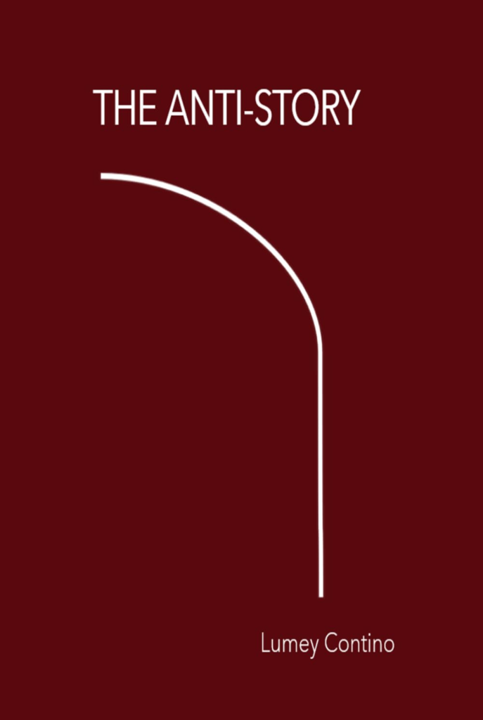Narrative Fiction Book The Anti-Story by contemporary author Lumey Contino